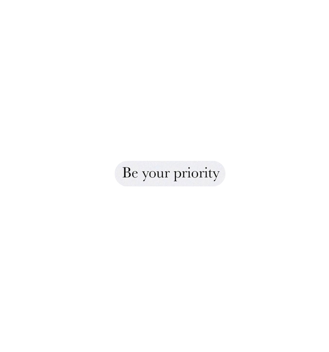 Be your priority